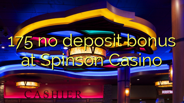 175 euweuh deposit bonus di Spinson Kasino