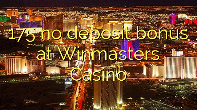 175 no deposit bonus at Winmasters Casino