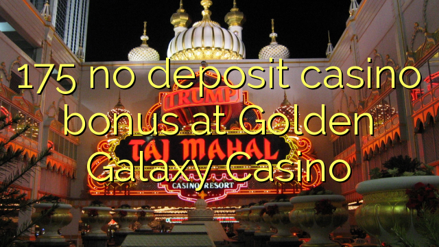 175 geen storting casino bonus bij Golden Galaxy Casino