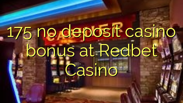 175 no deposit casino bonus at Redbet Casino