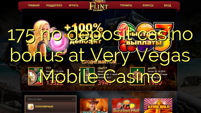 175 no deposit casino bonus at Very Vegas Mobile Casino