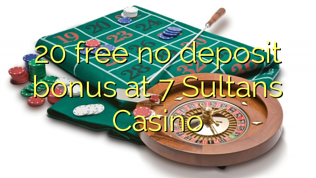 20 Sultans Casinoでの7無料デポジットボーナス