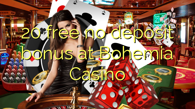 20 free no deposit bonus at Bohemia Casino