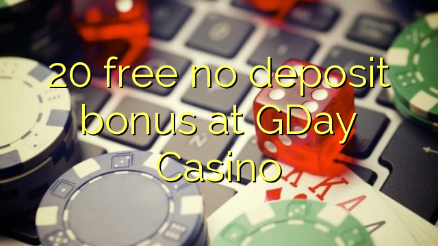 20 libirari ùn Bonus accontu à GDay Casino