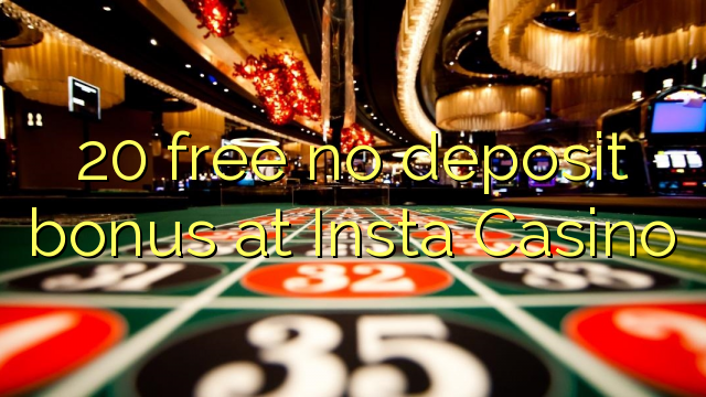 20 lirë asnjë bonus depozitave në Insta Casino
