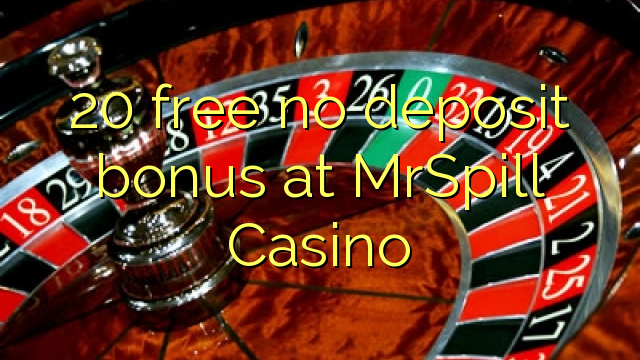 20 free no deposit bonus at MrSpill Casino