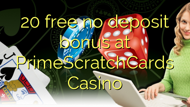 20 free no deposit bonus at PrimeScratchCards Casino