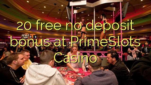 20 free no deposit bonus at PrimeSlots Casino