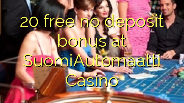 20 free no deposit bonus at SuomiAutomaatti Casino