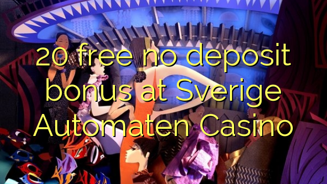 20 free no deposit bonus at Sverige Automaten Casino