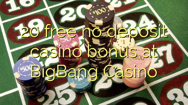 20 free no deposit casino bonus at BigBang Casino