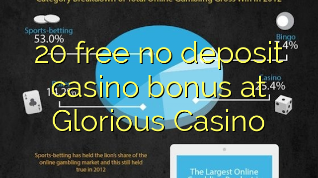 20 free no deposit casino bonus at Glorious Casino