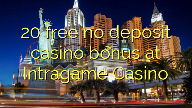 20 free no deposit casino bonus at Intragame Casino