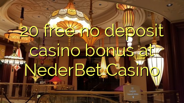 20 free no deposit casino bonus at NederBet Casino