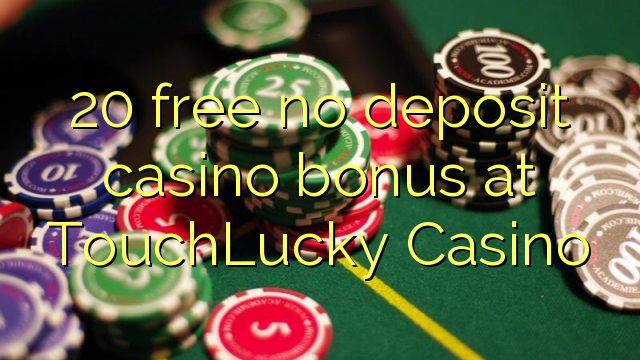 20 free no deposit casino bonus at TouchLucky Casino