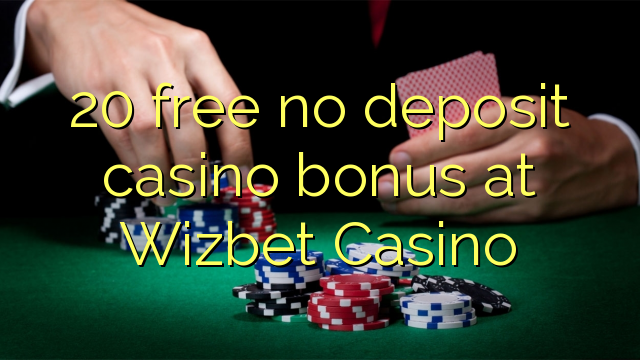 20 grátis sem bônus de depósito no Casino Wizbet