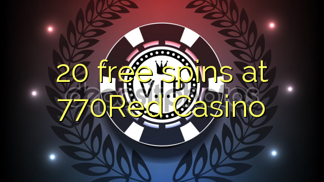20 free spins a 770Red Casino