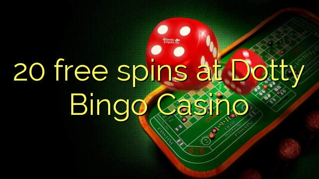 20 free spins at Dotty Bingo Casino