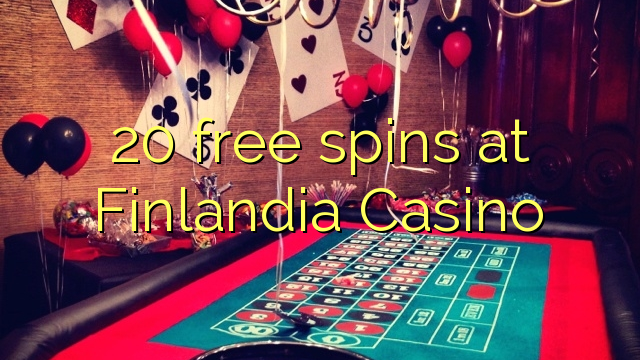 20 Āmio free i Finlandia Casino