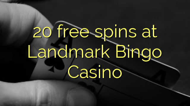 20 free spins at Landmark Bingo Casino