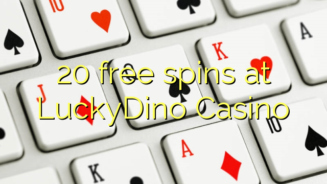 20 miễn phí tại LuckyDino Casino