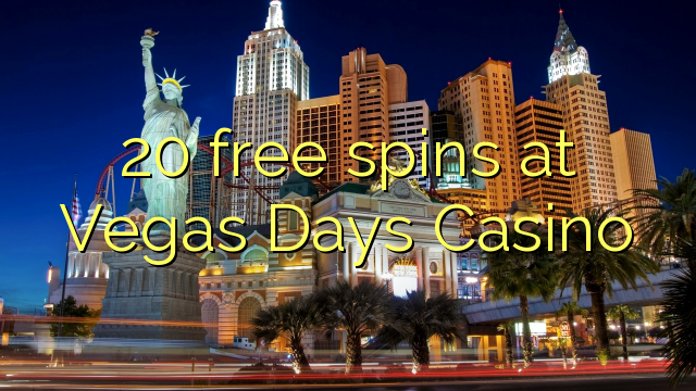 20 free spins at Vegas Days Casino