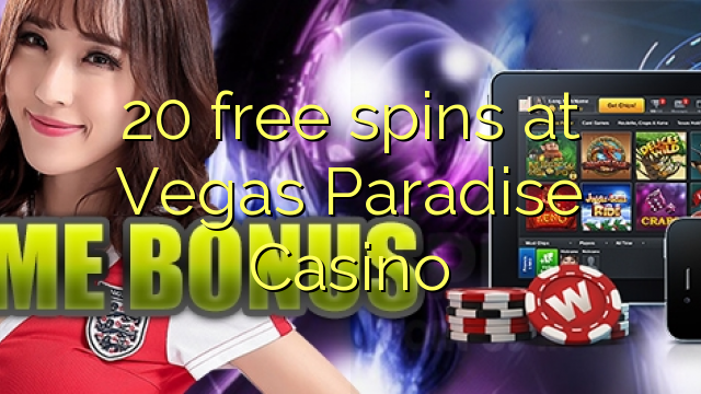 20 free spins at Vegas Paradise Casino