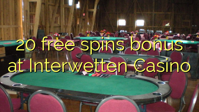 20 gratis spins bonus bij Interwetten Casino