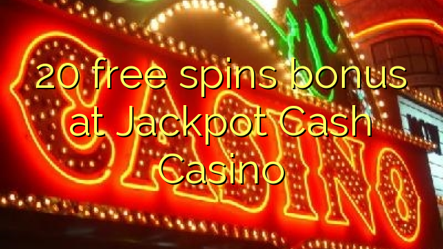 20 free spins bonus at Jackpot Cash Casino