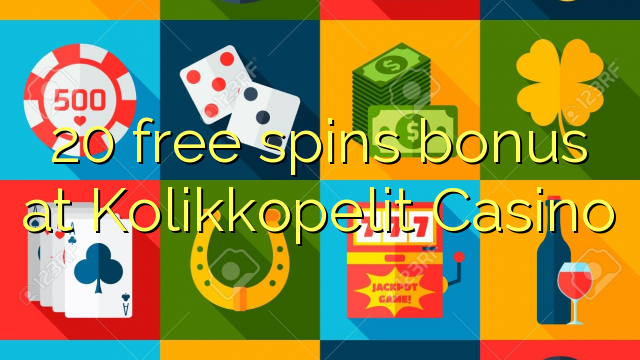 20 free spins bonus at Kolikkopelit Casino