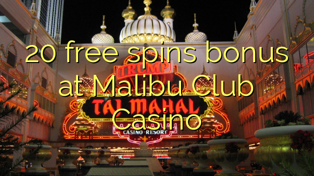 20 free spins bonus at Malibu Club Casino