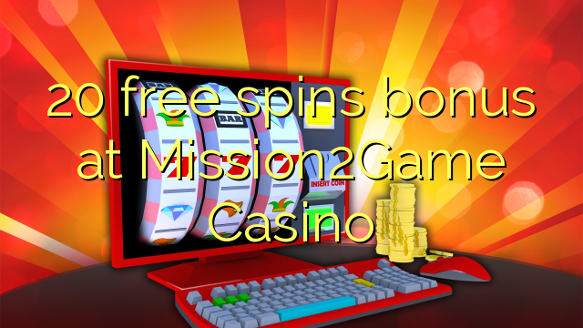 20 free spins bonus at Mission2Game Casino