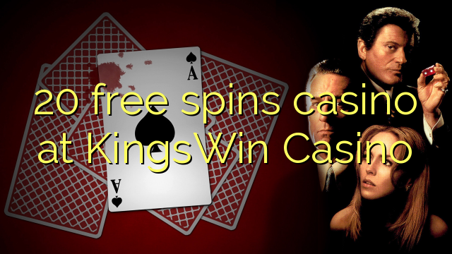 20 senza spins Casinò à KingsWin Casino