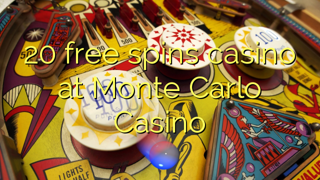 20 free spins casino at Monte Carlo Casino