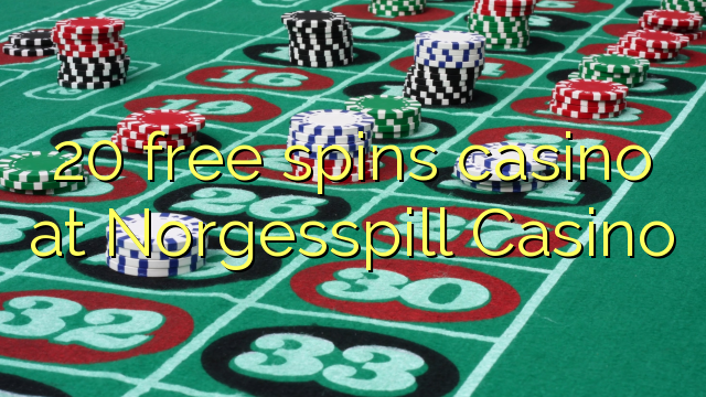 20 free spins casino at Norgesspill Casino