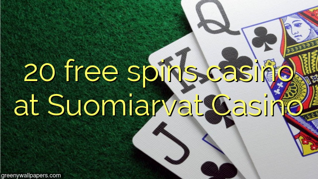 20 free spins casino at Suomiarvat Casino