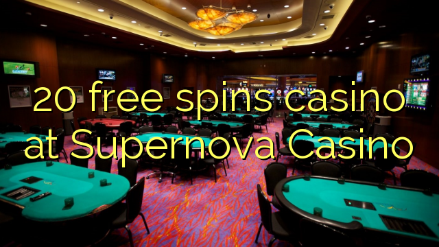 20 free spins casino at Supernova Casino