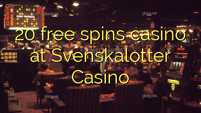 20 free spins casino at Svenskalotter Casino