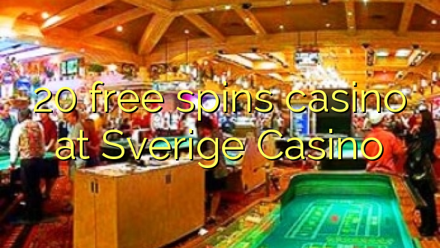 Ang 20 free spins casino sa Sverige Casino