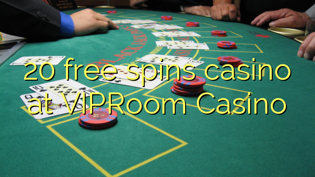 20 slobodno vrti casino u VIPRoom Casino