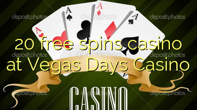 "20" nemokamai sukasi kazino "Vegas Days Casino"