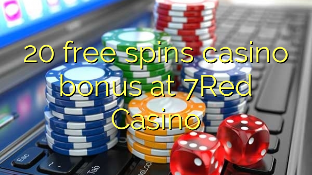 20 free spins casino bonus at 7Red Casino