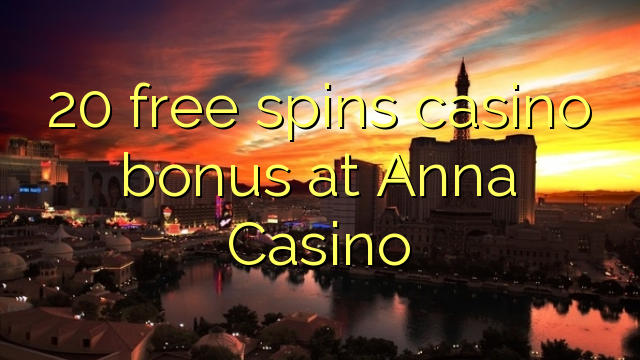 20 free spins casino bonus at Anna Casino