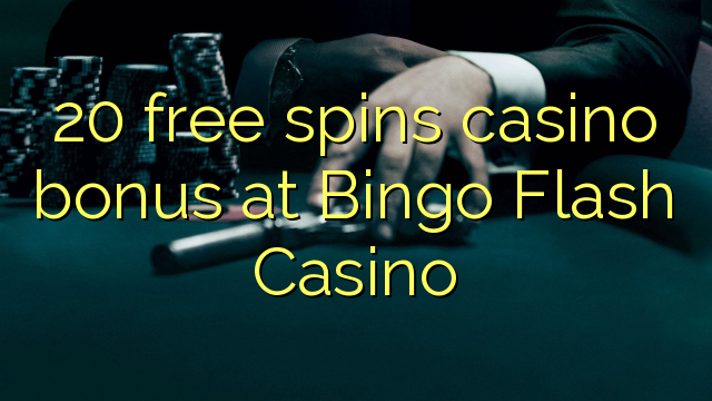 20 free spins casino bonus at Bingo Flash Casino