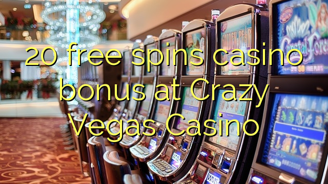 20 free spins casino bonus sa Crazy Vegas Casino