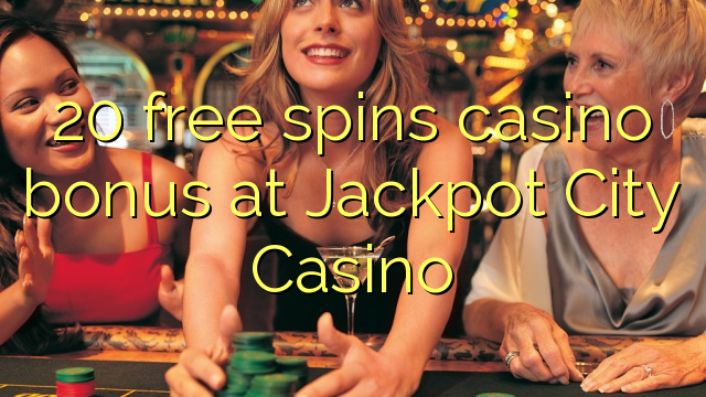 Μπόνους καζίνο 20 δωρεάν περιστροφών στο Jackpot City Casino