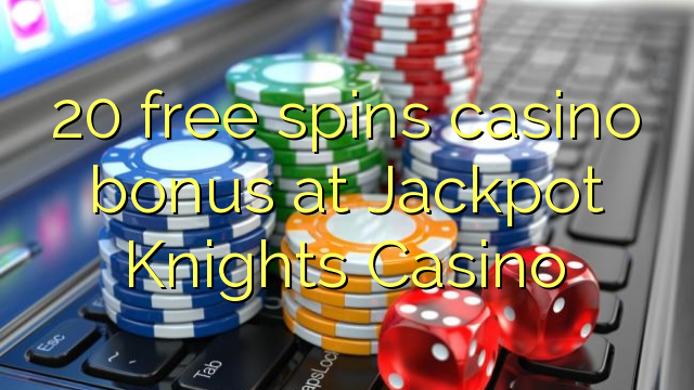 20 free spins casino bonus at Jackpot Knights Casino