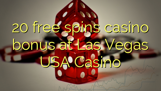 20 mahala spins le casino bonase ho la Las Vegas USA Casino