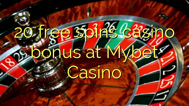 20 girs gratis bo de casino en Mybet Casino