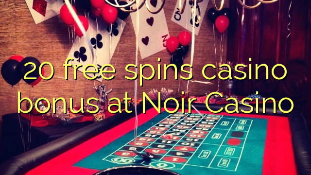 20 free spins casino bonus at Noir Casino